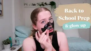 Back To School Prep With Me + Glow Up