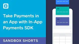 Sandbox Short: Square In-App Payments SDK