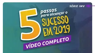#SérieIMV 5 Passos para o Sucesso (Vídeo Completo)