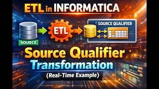 ETL - Source Qualifier Transformation  using informatica