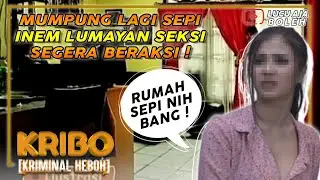 MUMPUNG RUMAH SEPI, INEM LUMAYAN SEKSI SEGERA BERAKSI ! - KRIBO (KRIMINAL HEBOH)