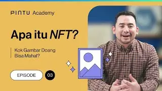 Apa Itu NFT Dalam 8 Menit, Keuntungan & Cara Membuatnya