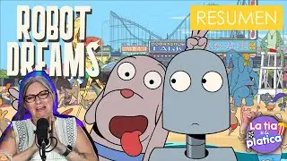 ROBOT DREAMS (Mi amigo Robot) | RESUMEN | La Tía te la Platica