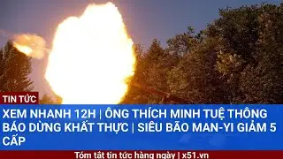 Xem nhanh 12h |  Ông Thích Minh Tuệ thông báo dừng khất thực | Siêu bão Man-yi giảm 5 cấp