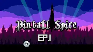 Pinball Spire - Ep.1