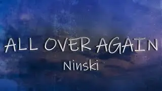Ninski - All Over Again (Lyrics)