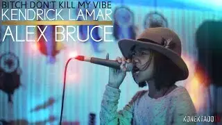 Little Girl Does (Bitch Don't Kill My Vibe) Kendrick Lamar