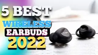 5 Best True Wireless Earbuds of 2022
