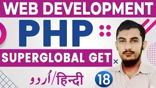 18 PHP Super Global Variables GET | PHP Complete Course | PHP Tutorials For Beginners In Urdu