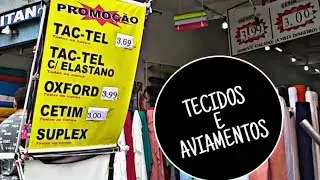 AVIAMENTOS E TECIDOS NA RUA MAIS FAMOSA DO BRÁS