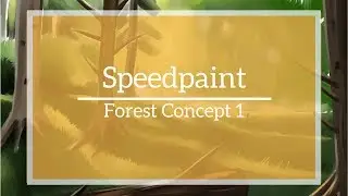 Forest Concept 1 || Speedpaint