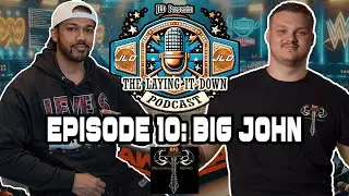 The Laying it Down Podcast Ep.10 - Big John
