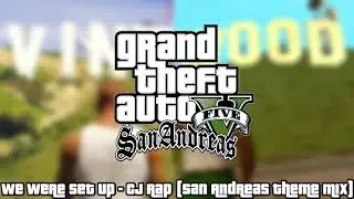 We Were Set Up  - CJ Rap (San Andreas Theme Mix)