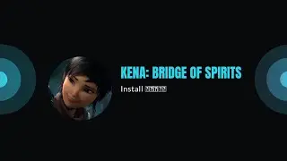 Kena Bridge of Spirits (PC Game Install Guide)