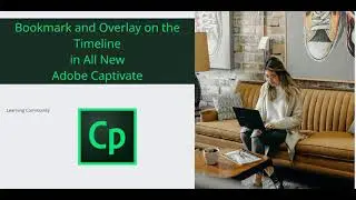 Bookmark and Overlay on the Timeline in All New  Adobe Captivate
