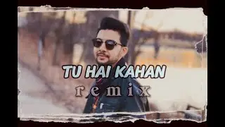 HASSAN - TU HAI KAHAN REMIX (Official Video)