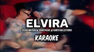 Elvira - Oscar Maydon × Chino Pacas × Gabito Ballesteros ||KARAOKE 2024 🔥🔥||