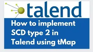 Talend | How to Implement (SCD2) in Talend using Tmap |