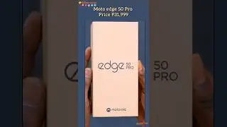 Motorola Edge 50 Pro Unboxing Price And Details
