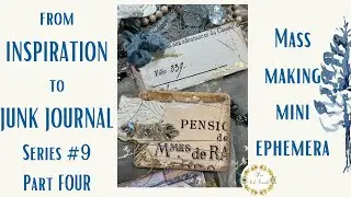 from INSPIRATION to JUNK JOURNAL💗! Series No. 9 Part Four- Mass Making Mini Ephemera