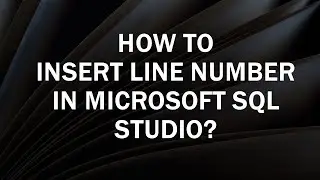 How to Insert Line Number in Microsoft SQL Studio