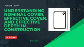 Understanding Nominal Cover, Effective Cover, and Effective Depth in Construction