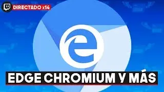 😱 Pruebo EDGE CHROMIUM oficial y no pasa nada - 