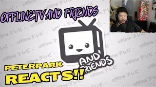 peterpark Reacts to Offlinetv & friends | toast dream girl