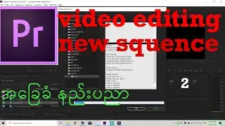 How to Setup a New Project squence - Adobe Premiere Pro CC 2020 ( myanmar )