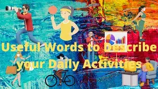 Useful Words to Describe your Daily Activities