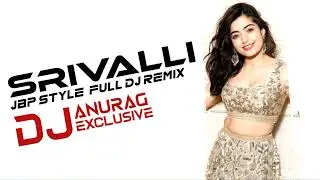 SRIVALLI SONG FULL JBP STYLE MIX BY DJ ANURAG EXCLUSIVE