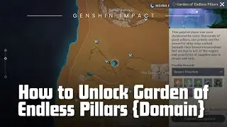 Unlock Garden Of Endless Pillars Domain {Dessert Vivarium} | Genshin Impact