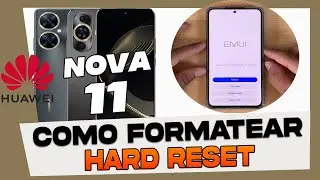 Como Formatear y Hacer Hard Reset en Huawei Nova 11 Pro - 11i y 11 Se