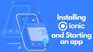Part 1 : Installation and Starting an Ionic 5 and Vue app