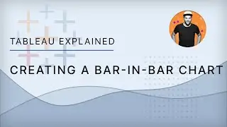 Tableau Explained: How to Create a Bar-in-Bar Chart
