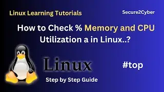 How to Check % Memory and CPU Utilization in Linux..? | Secure 2 Cyber