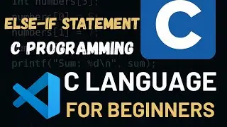 Else If in C Programming Explained with Example | Tutorial 11
