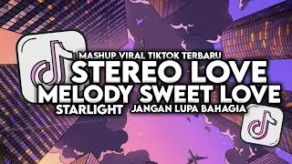 DJ MELODY SWEET LOVE X STEREO LOVE X STARLIGHT X JANGAN LUPA BAHAGIA  FULL SONG VIRAL TIKTOK 2024