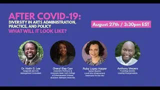 Webinar: After COVID-19: Diversity in Arts Administration, Practice, and Policy