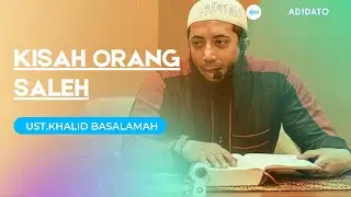 Kisah Orang Saleh -- Ust.Khalid Basalamah