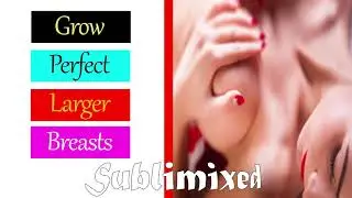 Grow Larger Breasts Extremely fast Subliminal