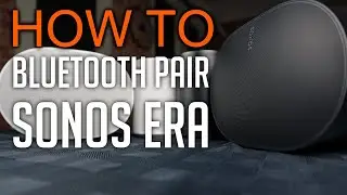 How to pair Bluetooth on Sonos Era 100 & 300