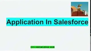 Salesforce Admin-8 (Application In Salesforce classic and Lightning)