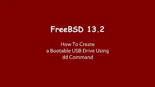 How To Create a Bootable USB Drive Using dd Command | FreeBSD 13.2
