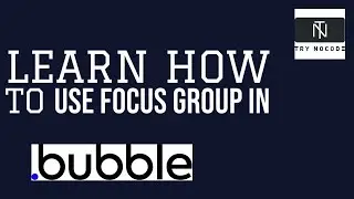 Learn How to Use Group Focus in bubble.io | Build free app in 2020