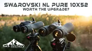 Swarovski NL Pure 10x52 Binoculars: Are they Worth the Upgrade over the 10x42s?