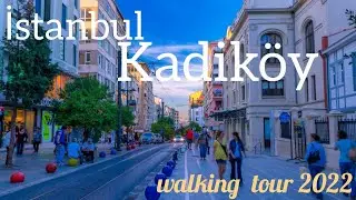 Istanbul Kadikoy District Walking Tour June 2022 #istanbul #kadikoy #walkingtour
