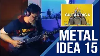 Metal Idea 15 with Native Instruments Guitar Rig 6 Free Edition Plugin