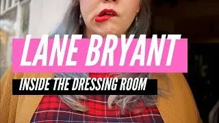 Trying Out Clothes at Lane Bryant | Fatshion