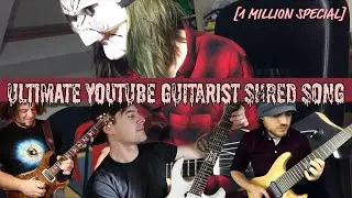 ULTIMATE YOUTUBE GUITARIST SHRED SONG (1M SPECIAL)